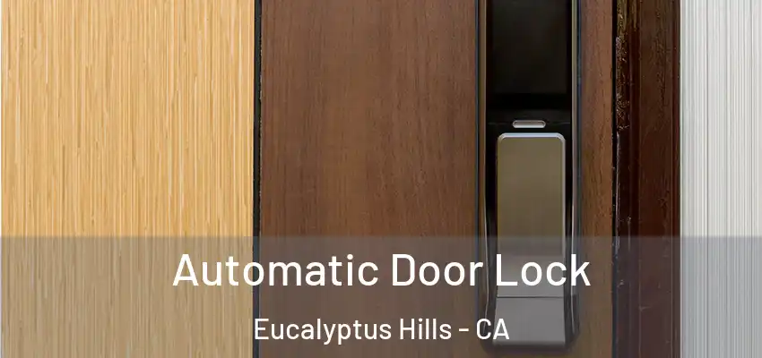  Automatic Door Lock Eucalyptus Hills - CA