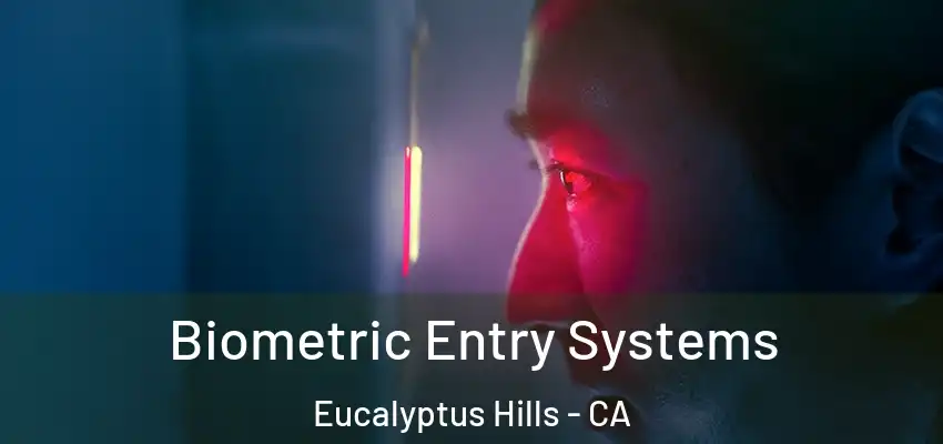 Biometric Entry Systems Eucalyptus Hills - CA