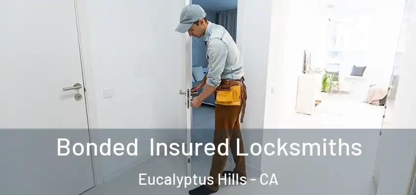 Bonded Insured Locksmiths Eucalyptus Hills - CA