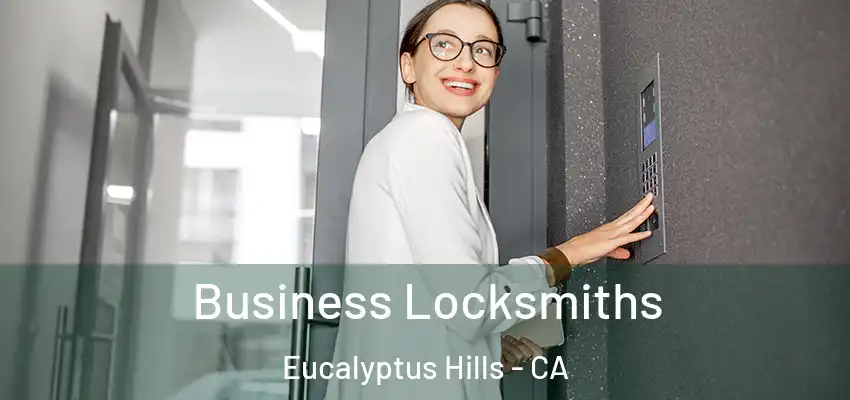  Business Locksmiths Eucalyptus Hills - CA