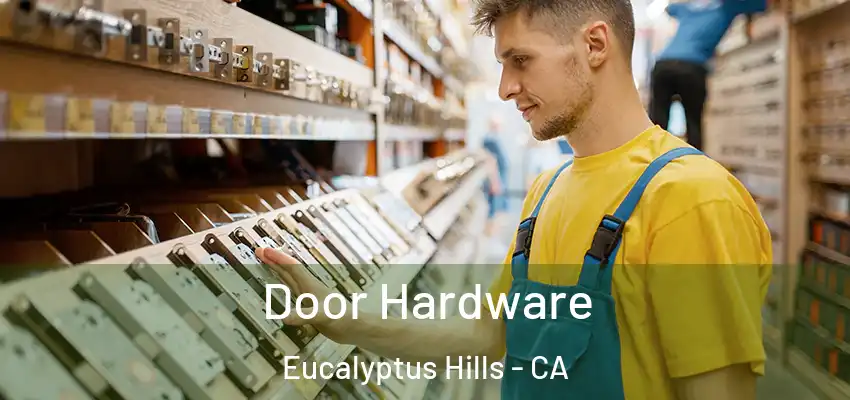  Door Hardware Eucalyptus Hills - CA