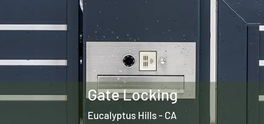  Gate Locking Eucalyptus Hills - CA
