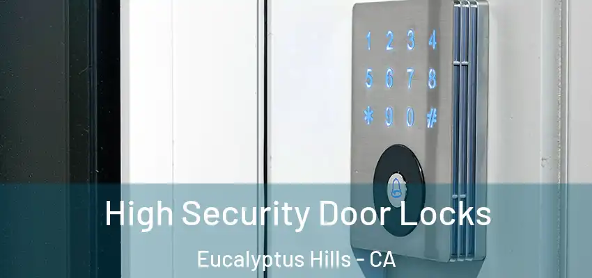  High Security Door Locks Eucalyptus Hills - CA