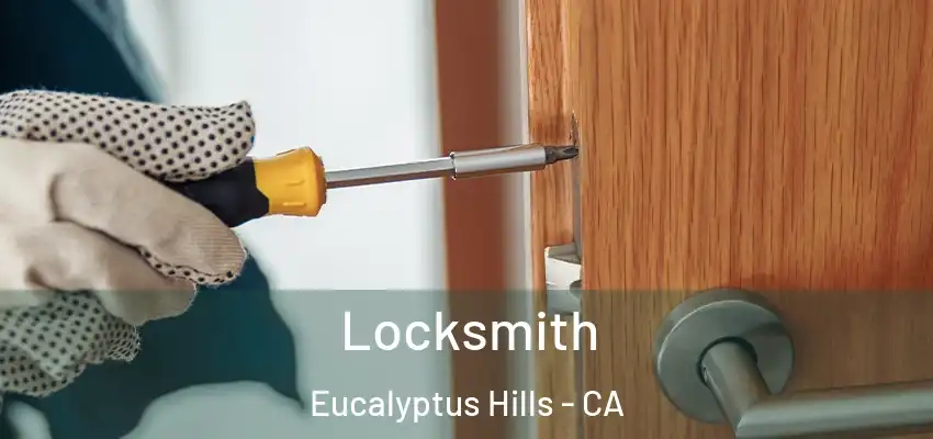  Locksmith Eucalyptus Hills - CA
