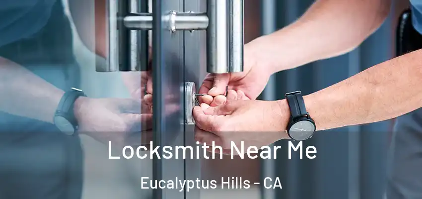  Locksmith Near Me Eucalyptus Hills - CA