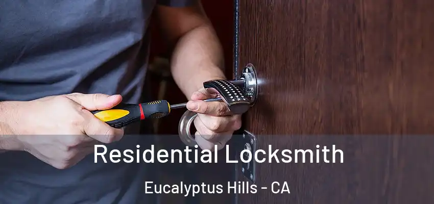  Residential Locksmith Eucalyptus Hills - CA