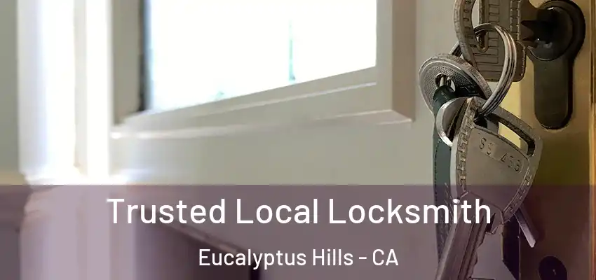  Trusted Local Locksmith Eucalyptus Hills - CA